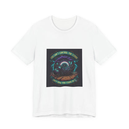 Inspirational Storm Tee — "You Can't Control the Storm" Graphic T-Shirt