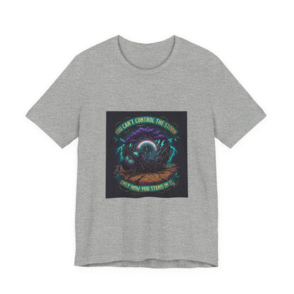 Inspirational Storm Tee — "You Can't Control the Storm" Graphic T-Shirt