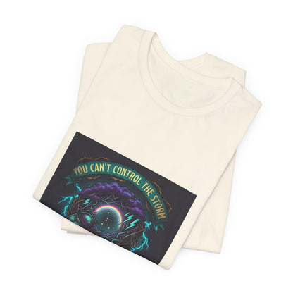 Inspirational Storm Tee — "You Can't Control the Storm" Graphic T-Shirt