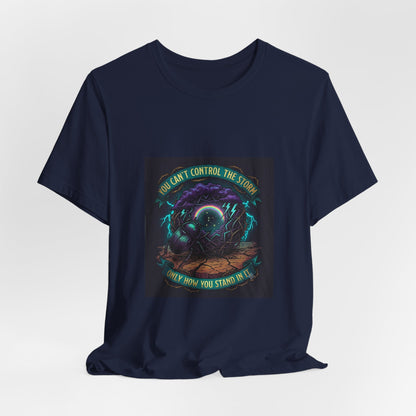 Inspirational Storm Tee — "You Can't Control the Storm" Graphic T-Shirt