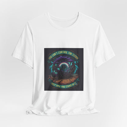 Inspirational Storm Tee — "You Can't Control the Storm" Graphic T-Shirt